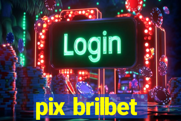 pix brilbet